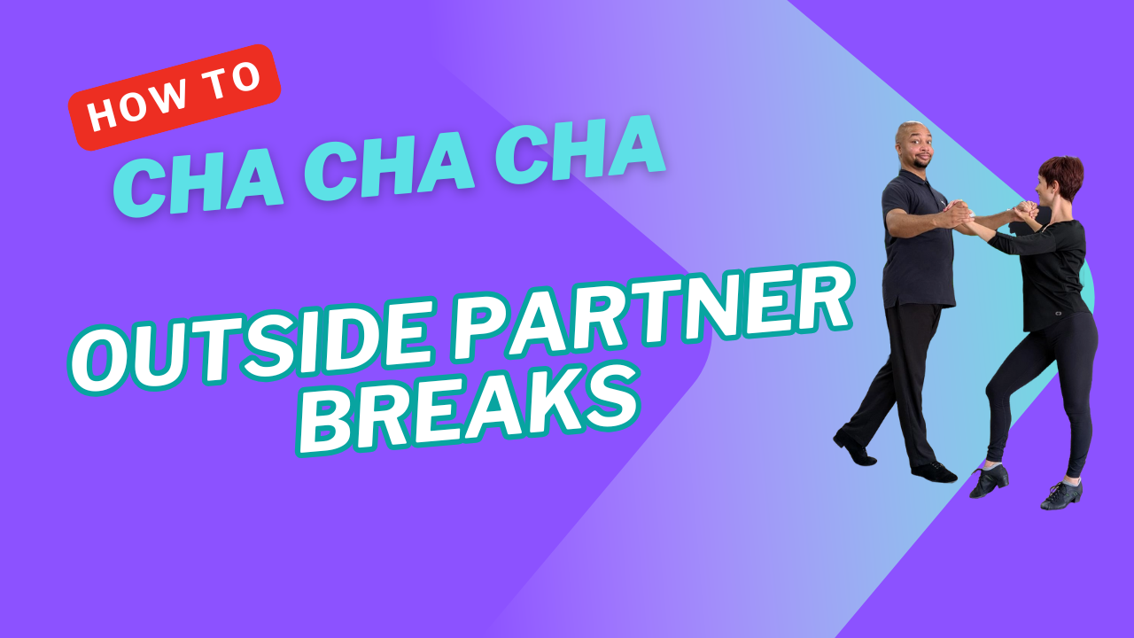 Cha Cha- Outside Partner Breaks
